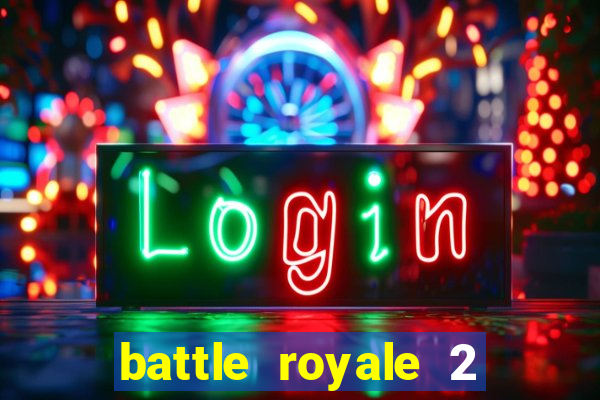 battle royale 2 filme completo dublado